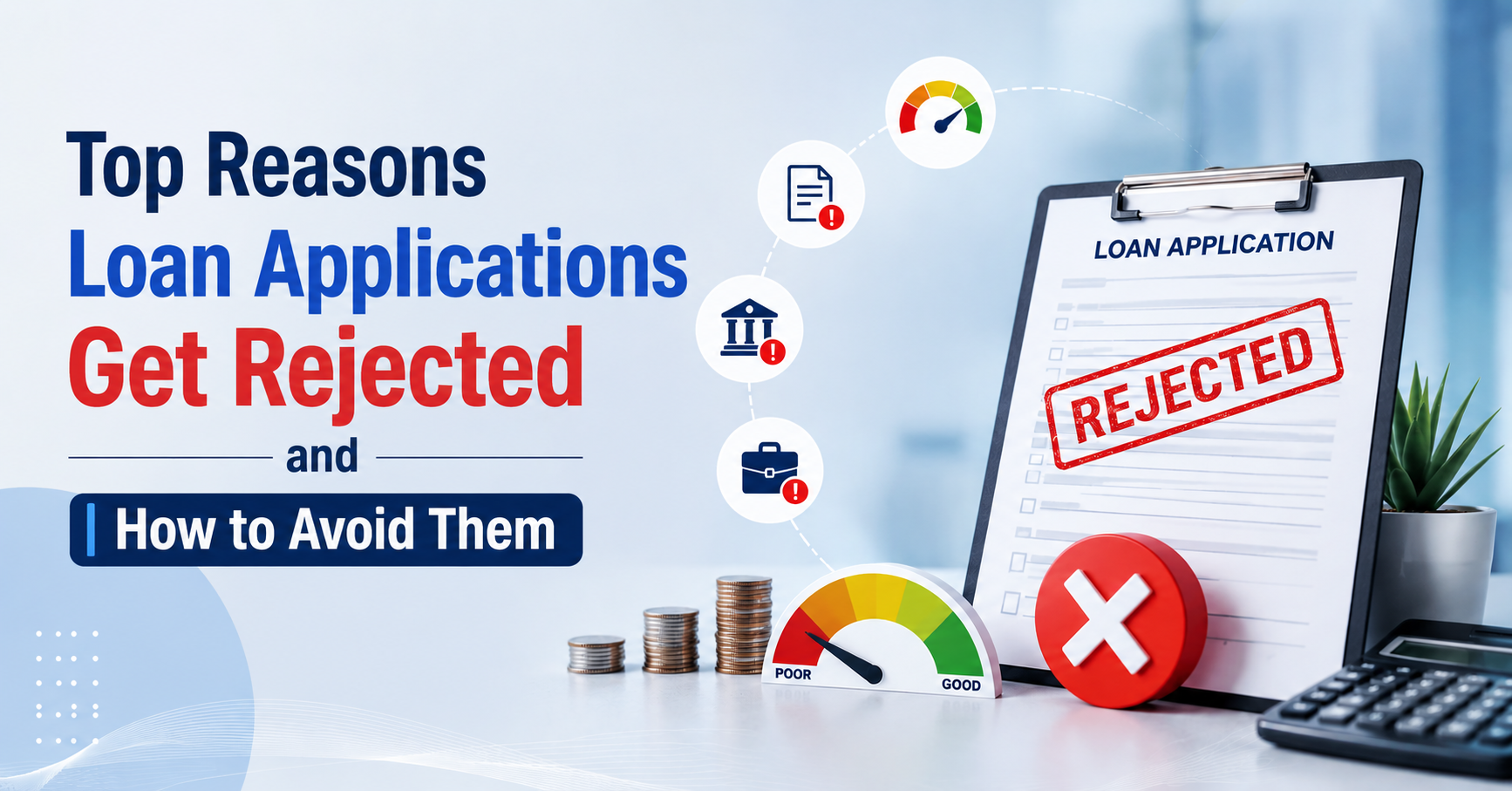 Why Your Loan Application Gets Rejected and How to Fix It
